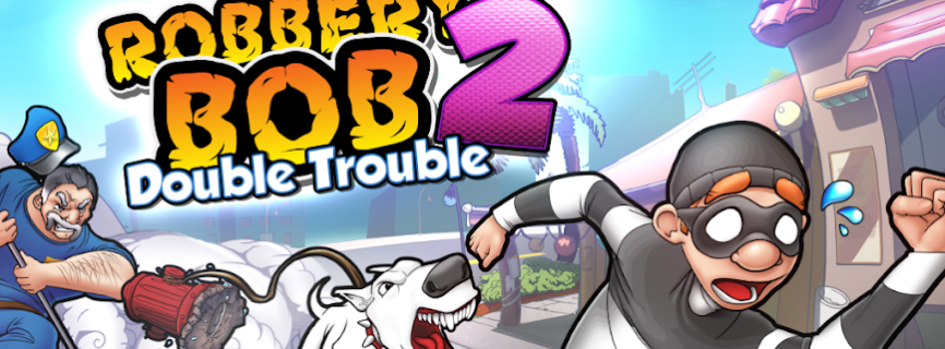 Robbery Bob 2: Double Trouble